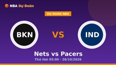 Dự Đoán Nba Nets vs Pacers Thứ Hai 05:00 · 26/10/2026