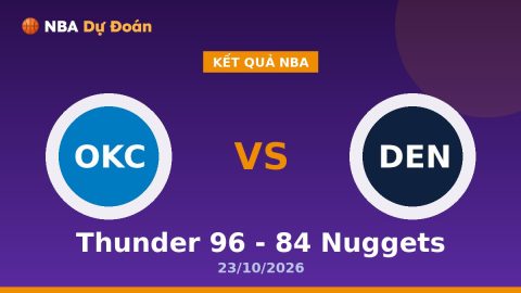 Kết Quả Nba Thunder 96 - 84 Nuggets 23/10/2026